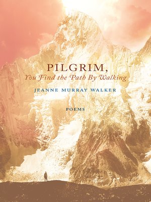 cover image of Pilgrim, You Find the Path by Walking